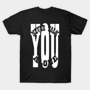 You Never Talk Alone T-Shirt